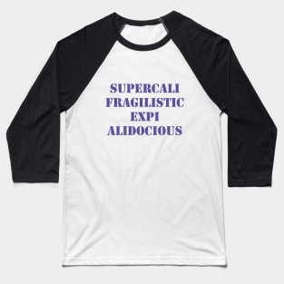 Supercalifragilisticexpialidocious Baseball T-Shirt